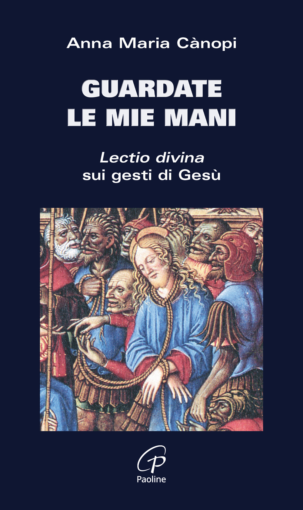 Guardate le mie mani. Lectio divina sui gesti di Gesù