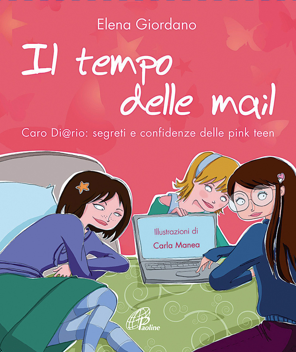 Il tempo delle mail. C@ro diario. Segreti e confidenze delle pink teens