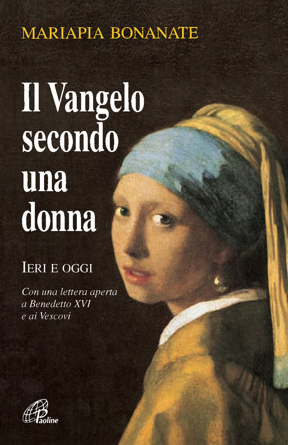 Il Vangelo secondo una donna. Ieri e oggi. Con una lettera aperta a Benedetto XVI e ai vescovi. Nuova ediz.