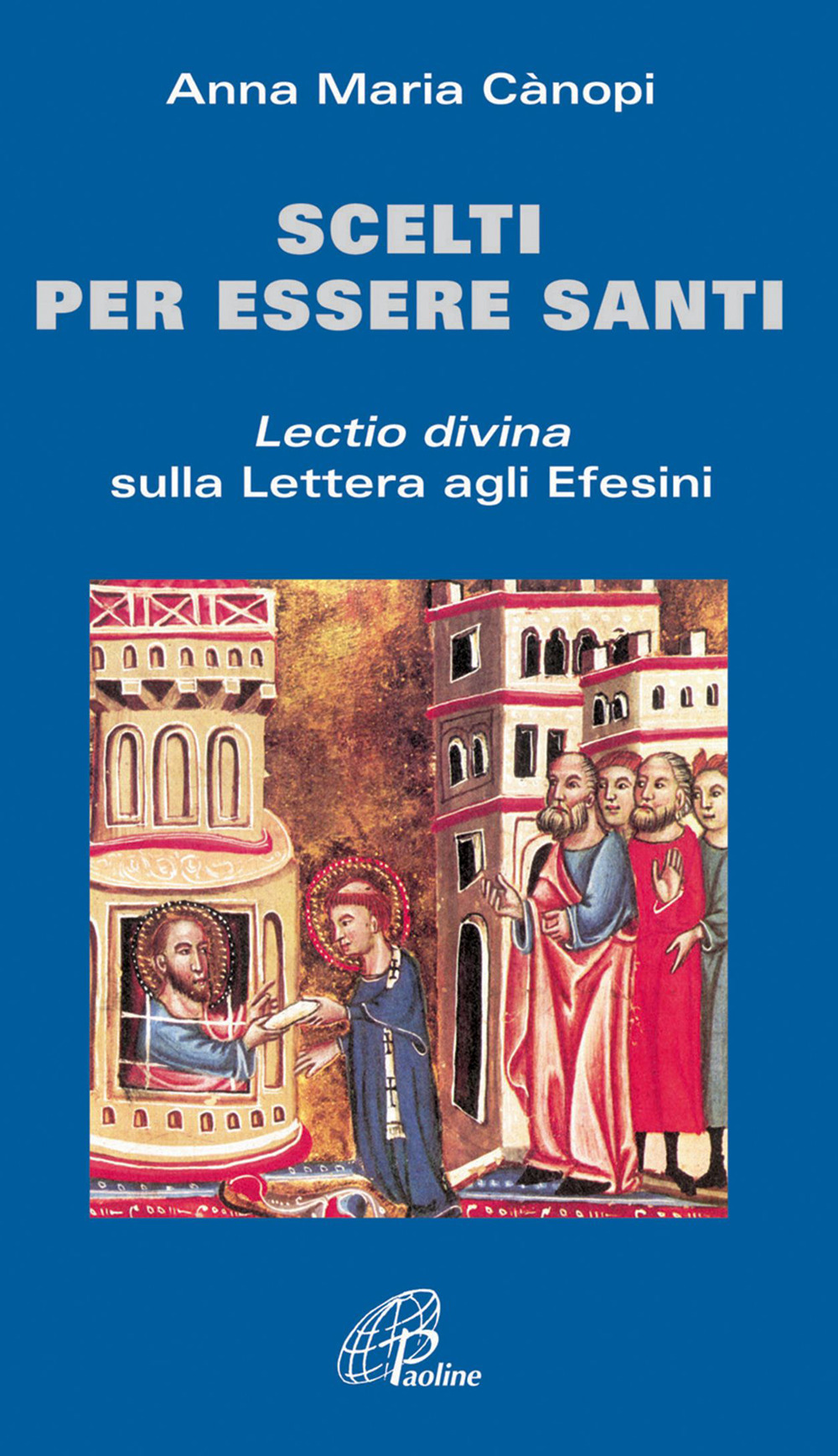 Scelti per essere santi. Lectio divina sulla Lettera agli Efesini