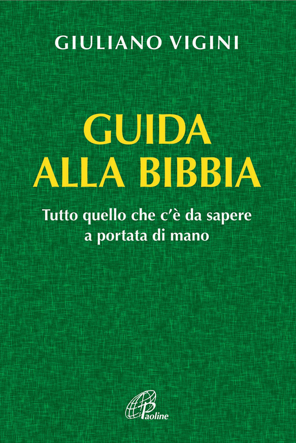 Guida alla bibbia. Tutto quello che c'è da sapere a portata di mano