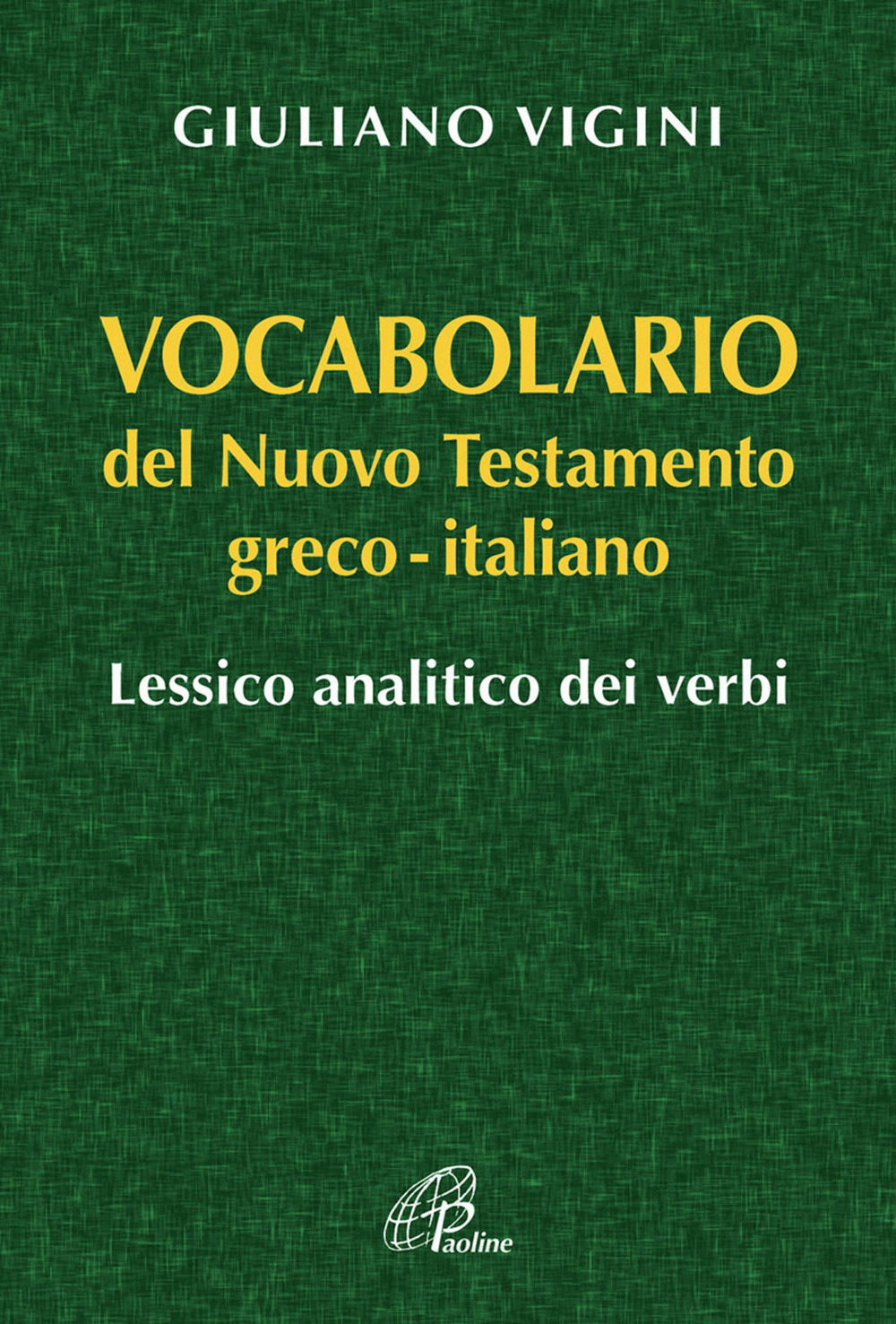 Vocabolario del Nuovo Testamento Greco-Italiano. Lessico analitico dei verbi