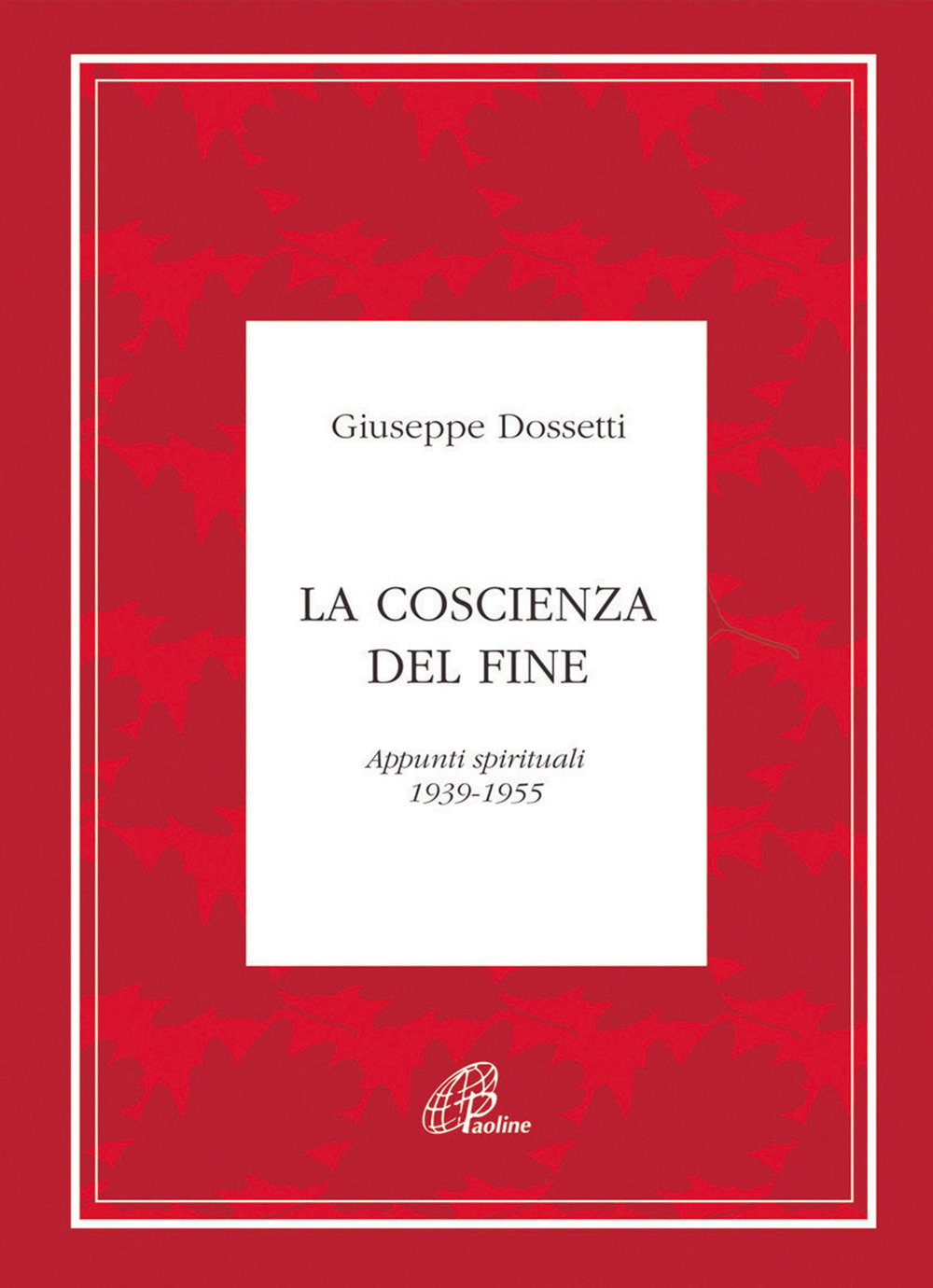 La coscienza del fine. Appunti spirituali 1939-1955