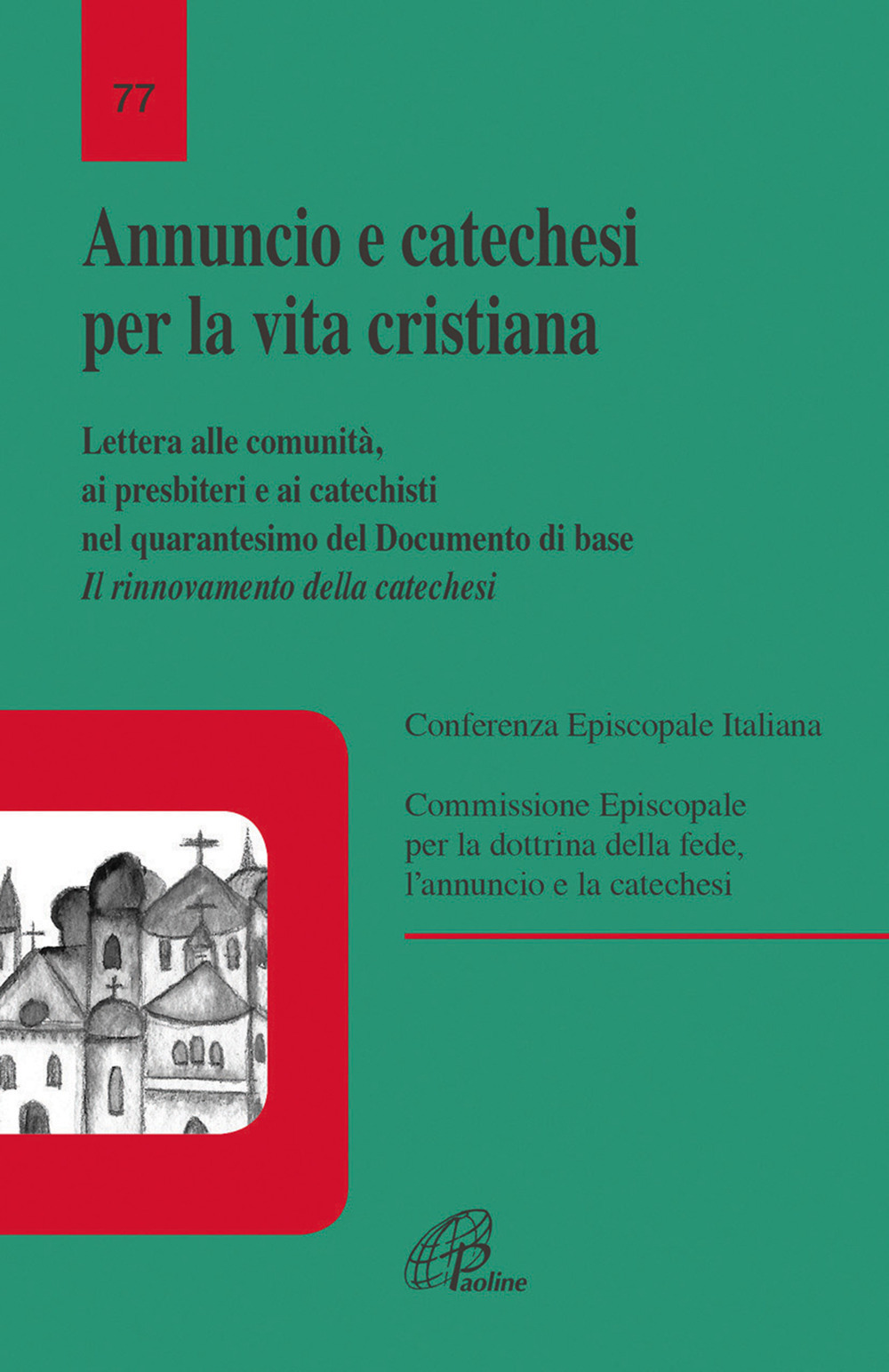 Annuncio e catechesi per la vita cristiana. Lettera alle comunità, ai presbiteri e ai catechisti nel quarantesimo del Documento di base