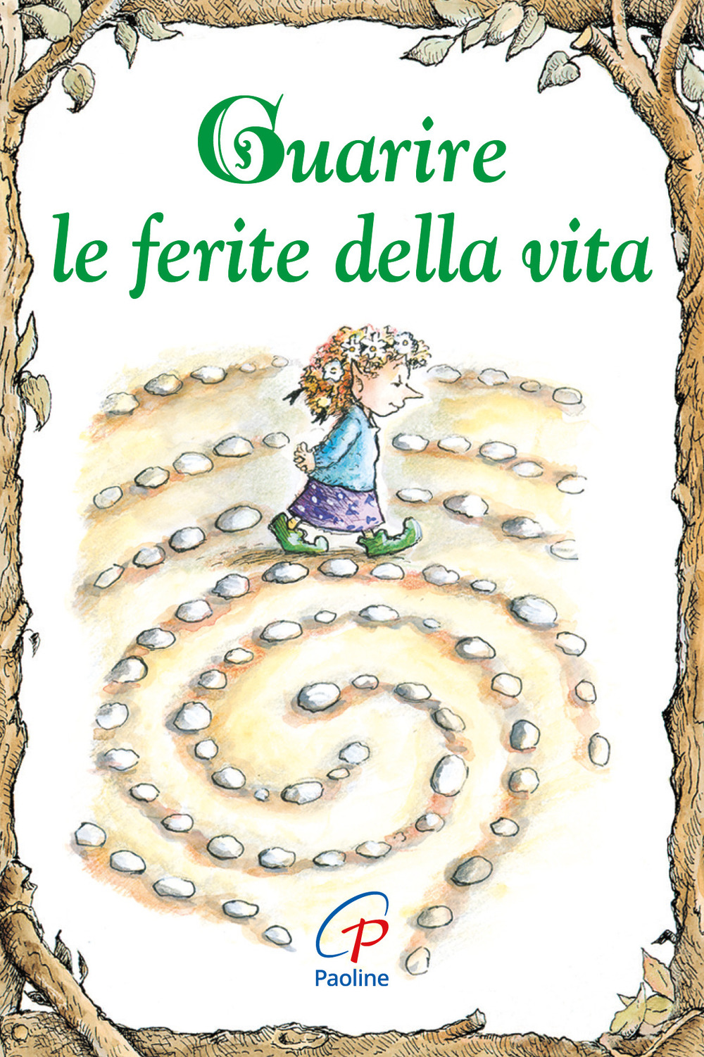 Guarire le ferite della vita. Ediz. illustrata