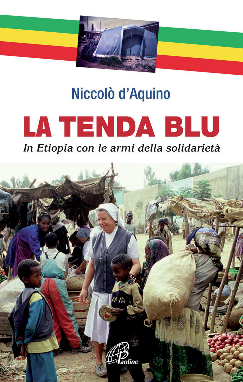 La tenda blu. In Etiopia con le armi della solidarietà