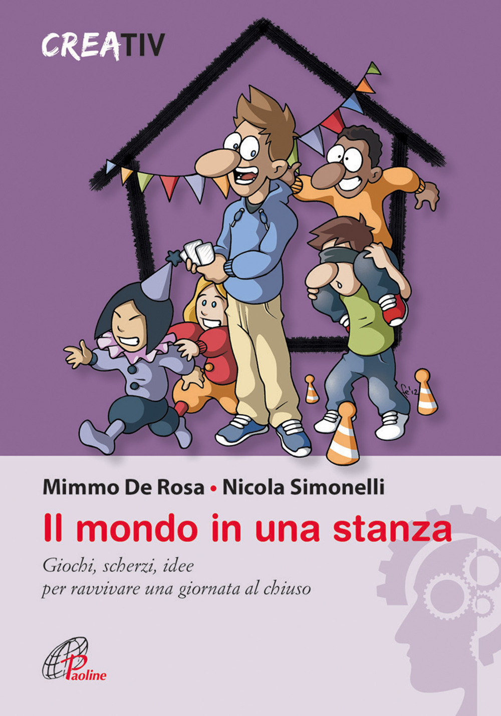 Il mondo in una stanza. Giochi, scherzi, idee per ravvivare una giornata al chiuso