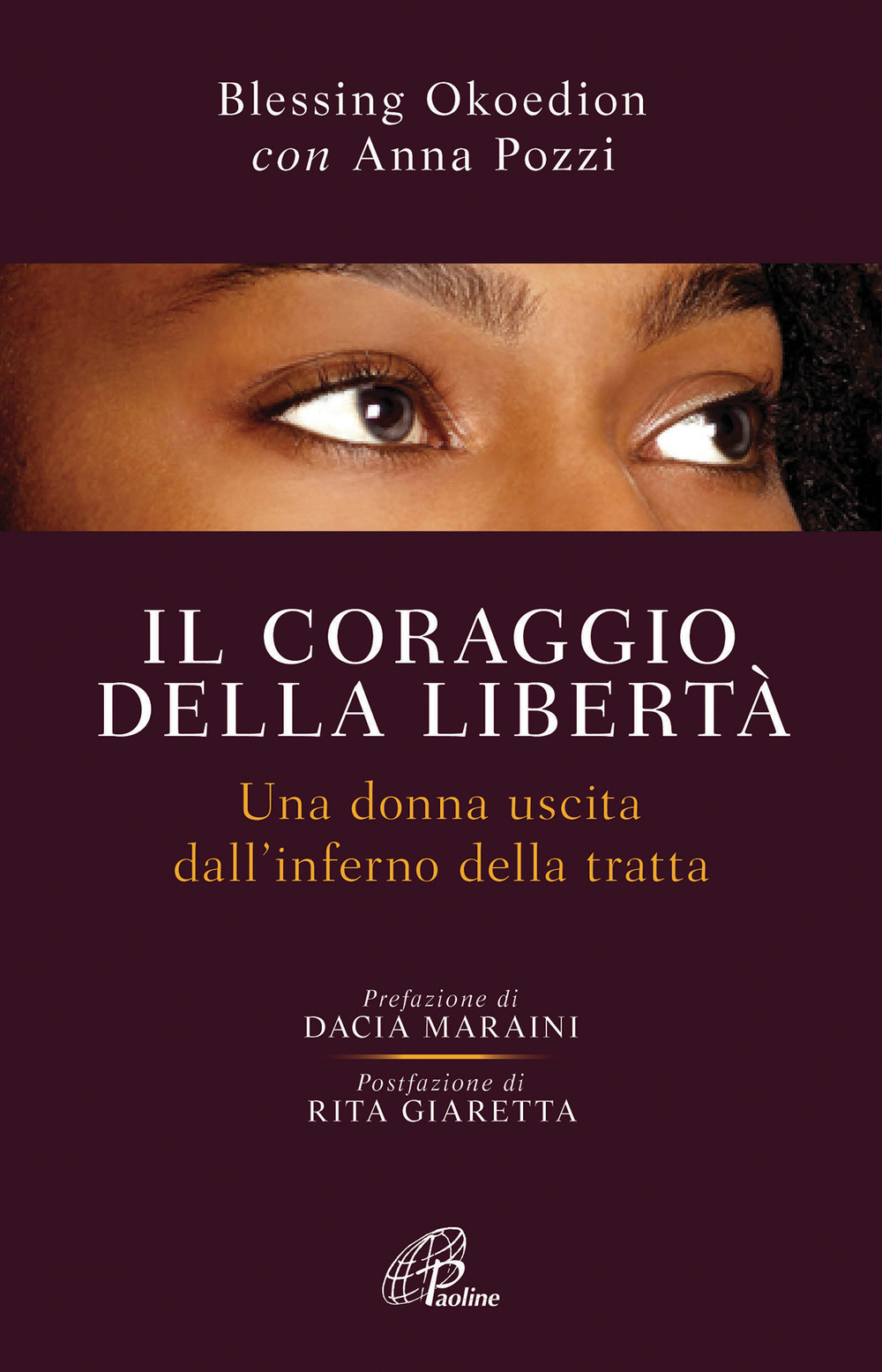 Il coraggio della libertà. Una donna uscita dell'inferno della tratta