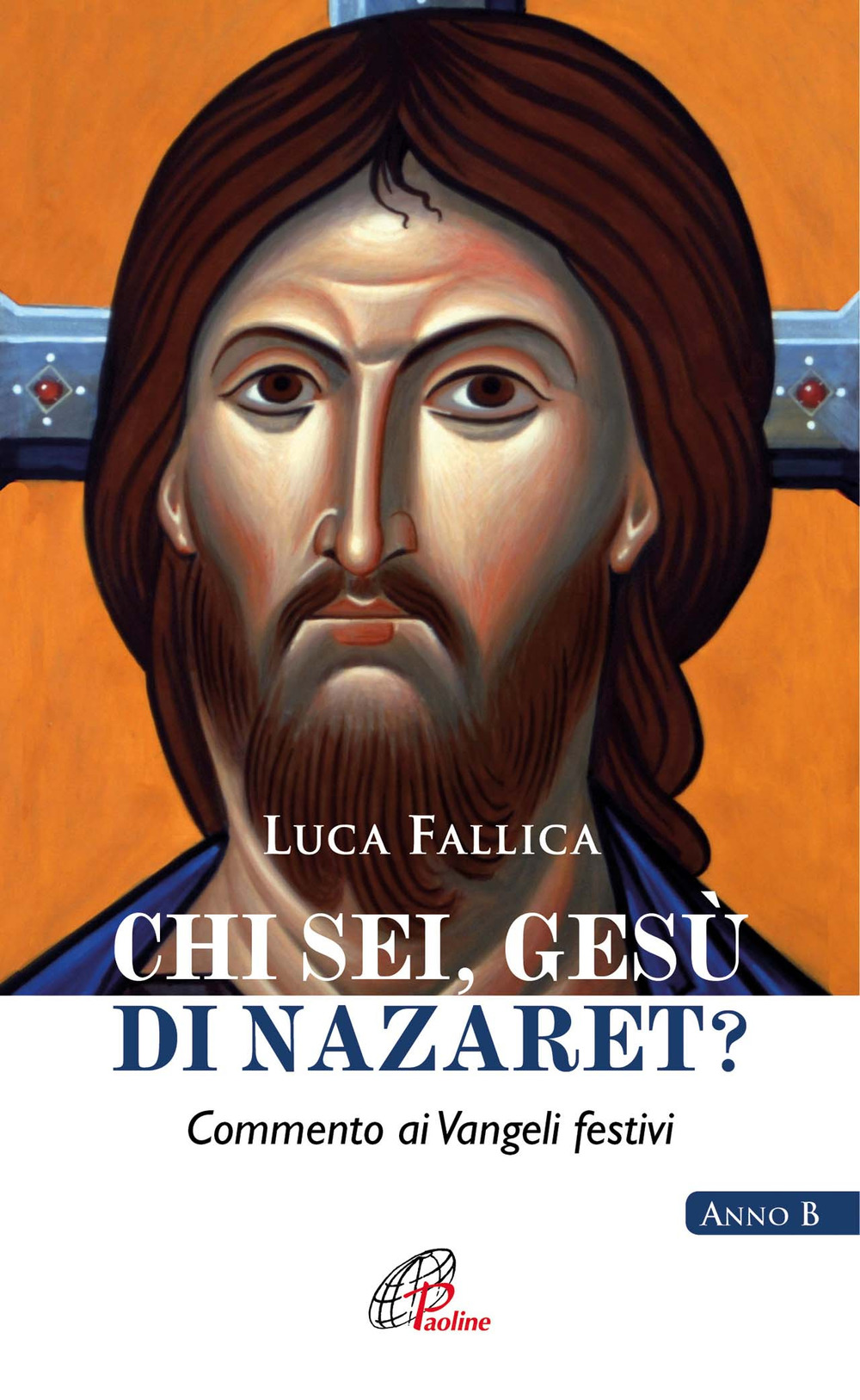 Chi sei, Gesù di Nazaret? Commento ai vangeli festivi. Anno B