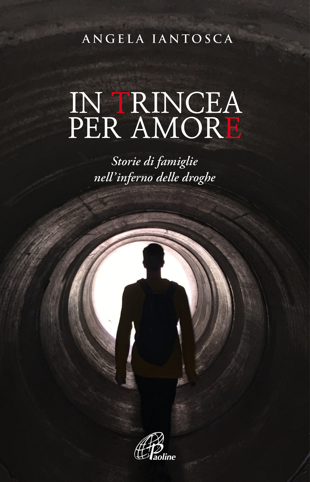 In trincea per amore. Storie di famiglie nell'inferno delle droghe