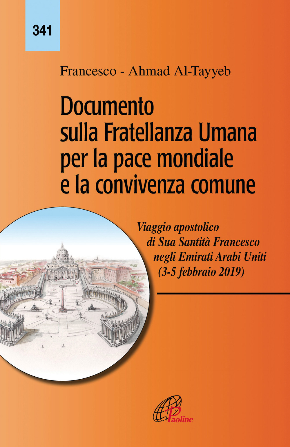 Documento sulla fratellanza umana per la pace mondiale e la convivenza comune. Viaggio apostolico di Sua Santità Francesco negli Emirati Arabi Uniti (3-5 febbraio 2019)