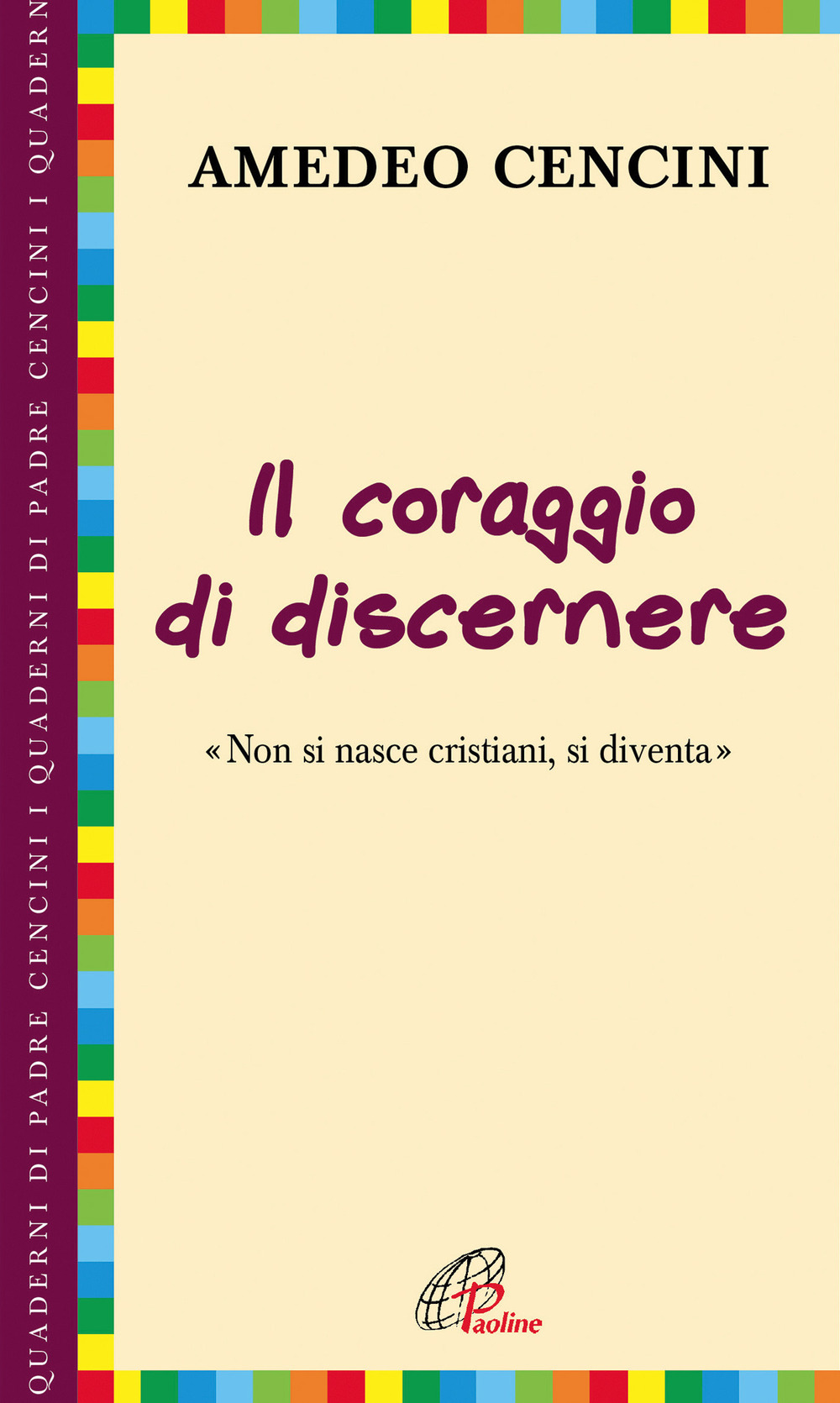 Il coraggio di discernere. «Non si nasce cristiani, si diventa»