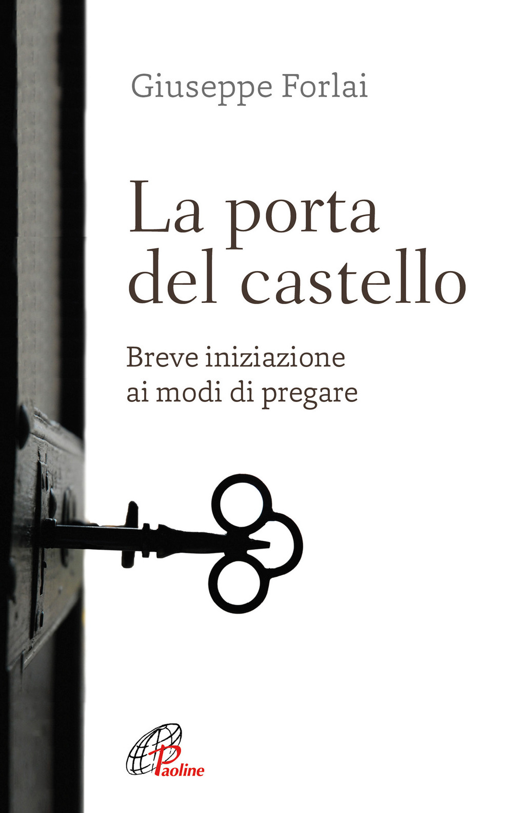 La porta del castello. Breve iniziazione ai modi di pregare