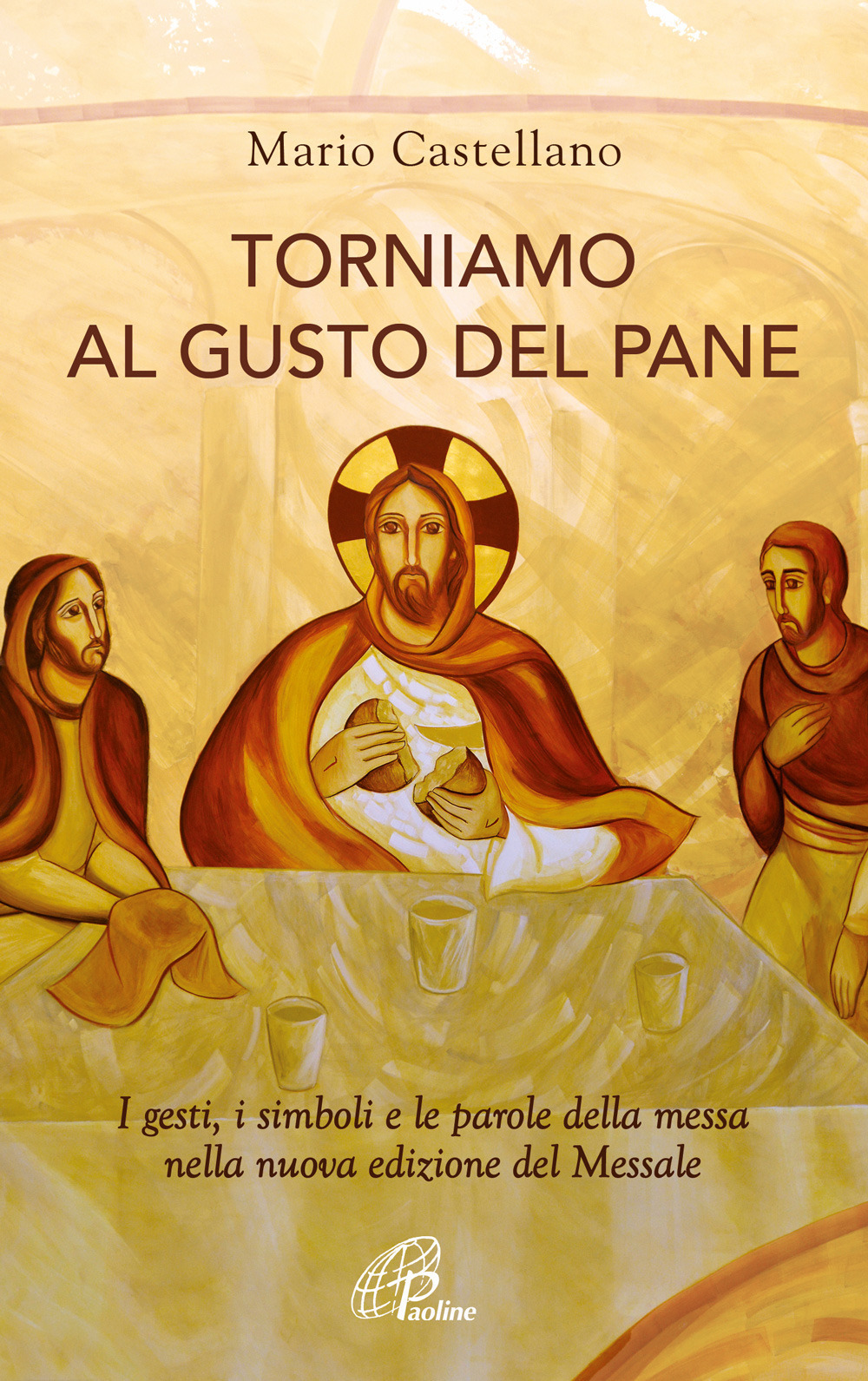 Torniamo al gusto del pane. I gesti, i simboli e le parole della messa nella nuova edizione del Messale