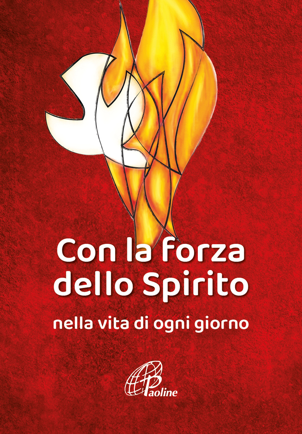 Con la forza dello Spirito. Nella vita di ogni giorno