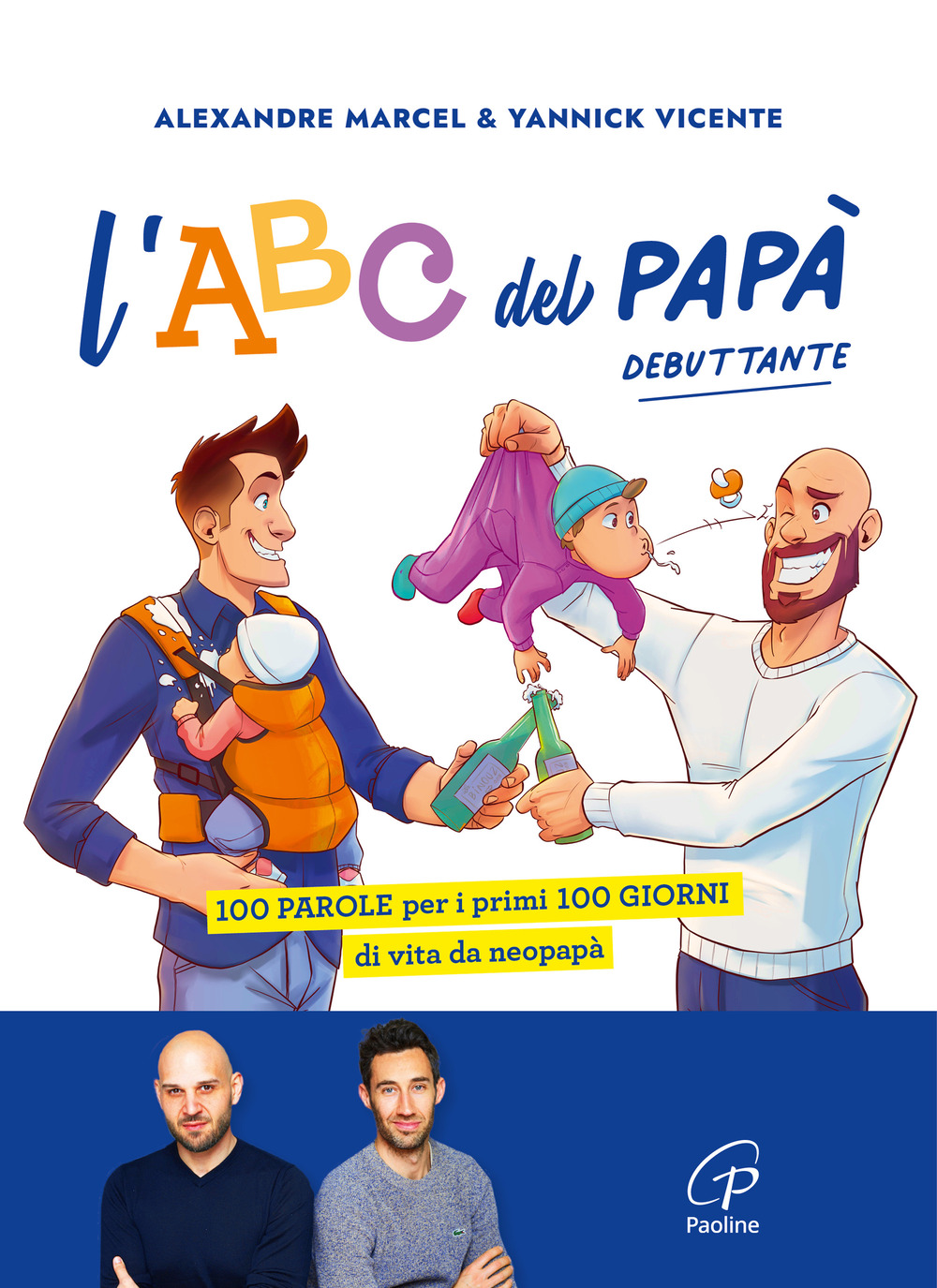 L'ABC del papà debuttante. 100 parole per i primi 100 giorni di vita da neopapà