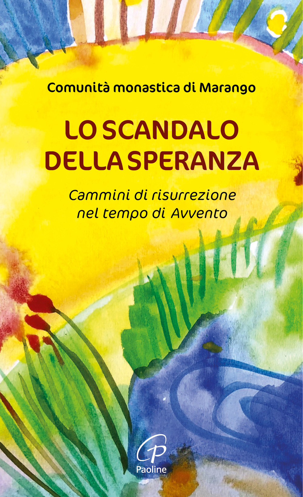 Lo scandalo della speranza. Cammini di risurrezione nel tempo di Avvento