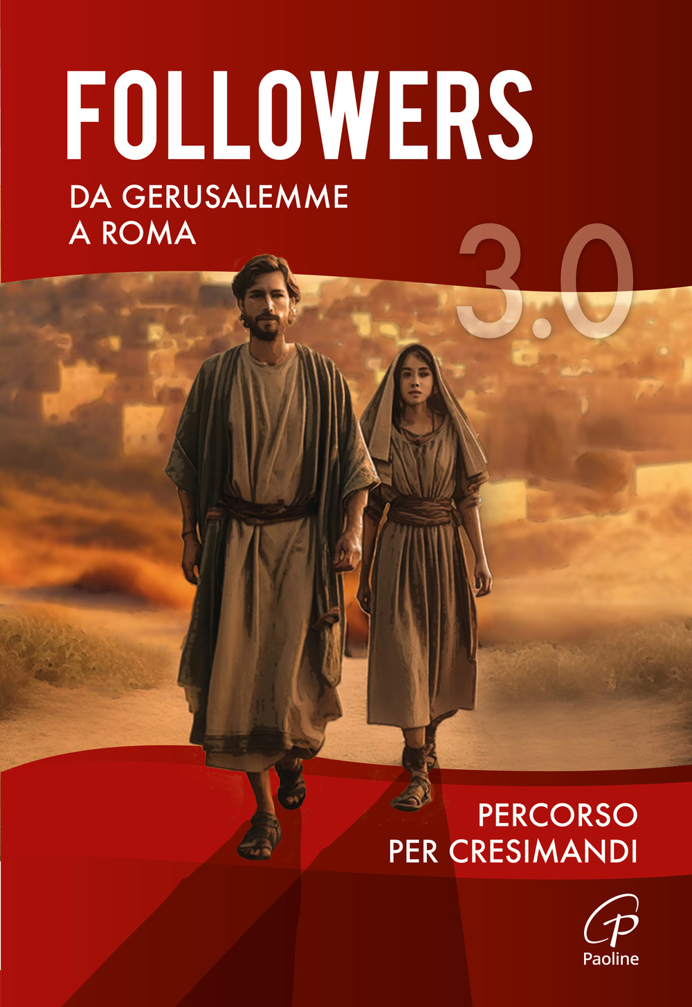 Followers 3.0. Da Gerusalemme a Roma. Percorso per cresimandi