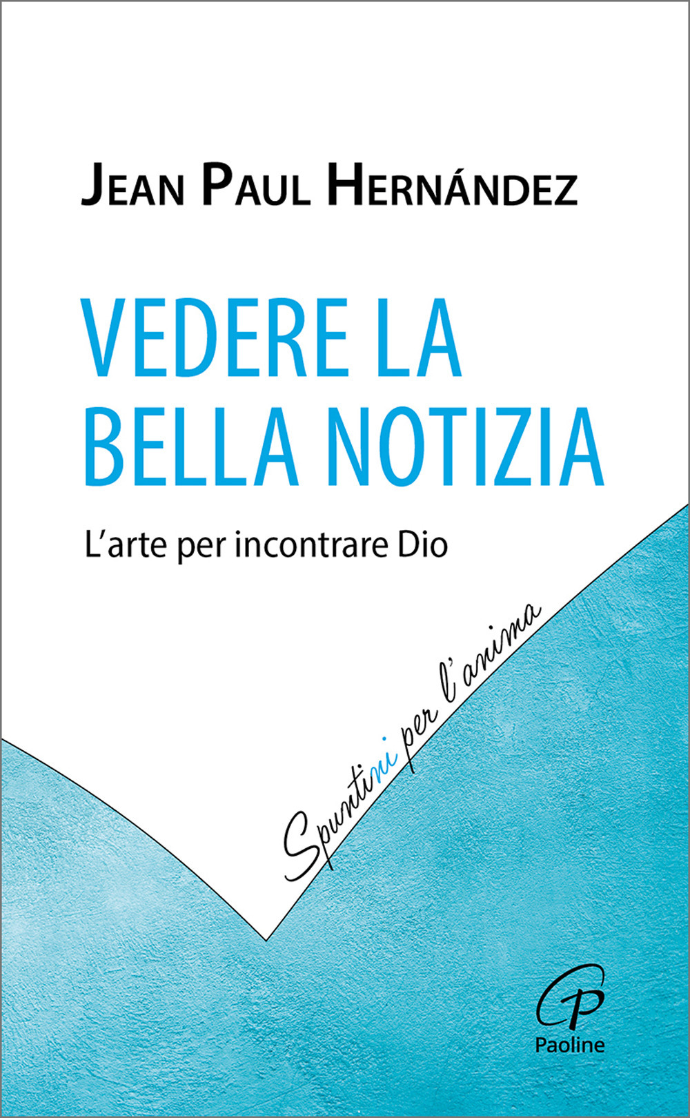 Vedere la Bella Notizia. L'arte per incontrare Dio