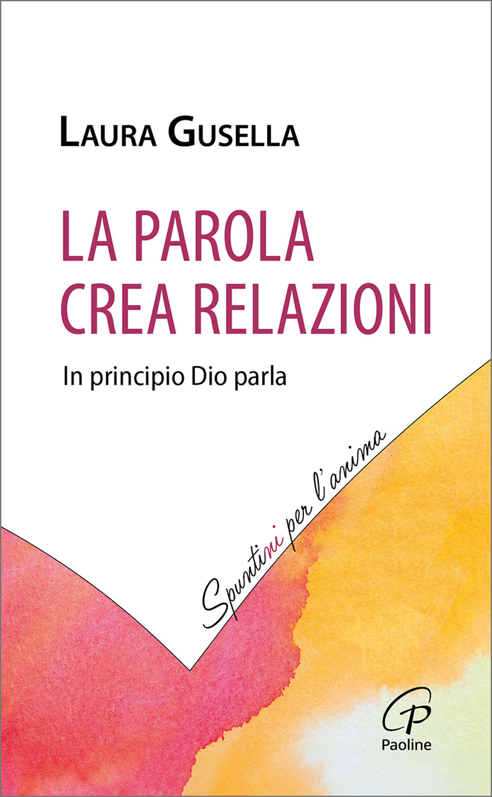 La Parola crea relazioni. In principio Dio parla