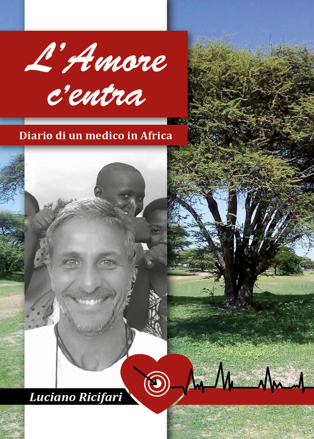 L'amore c'entra. Diario di un medico in Africa