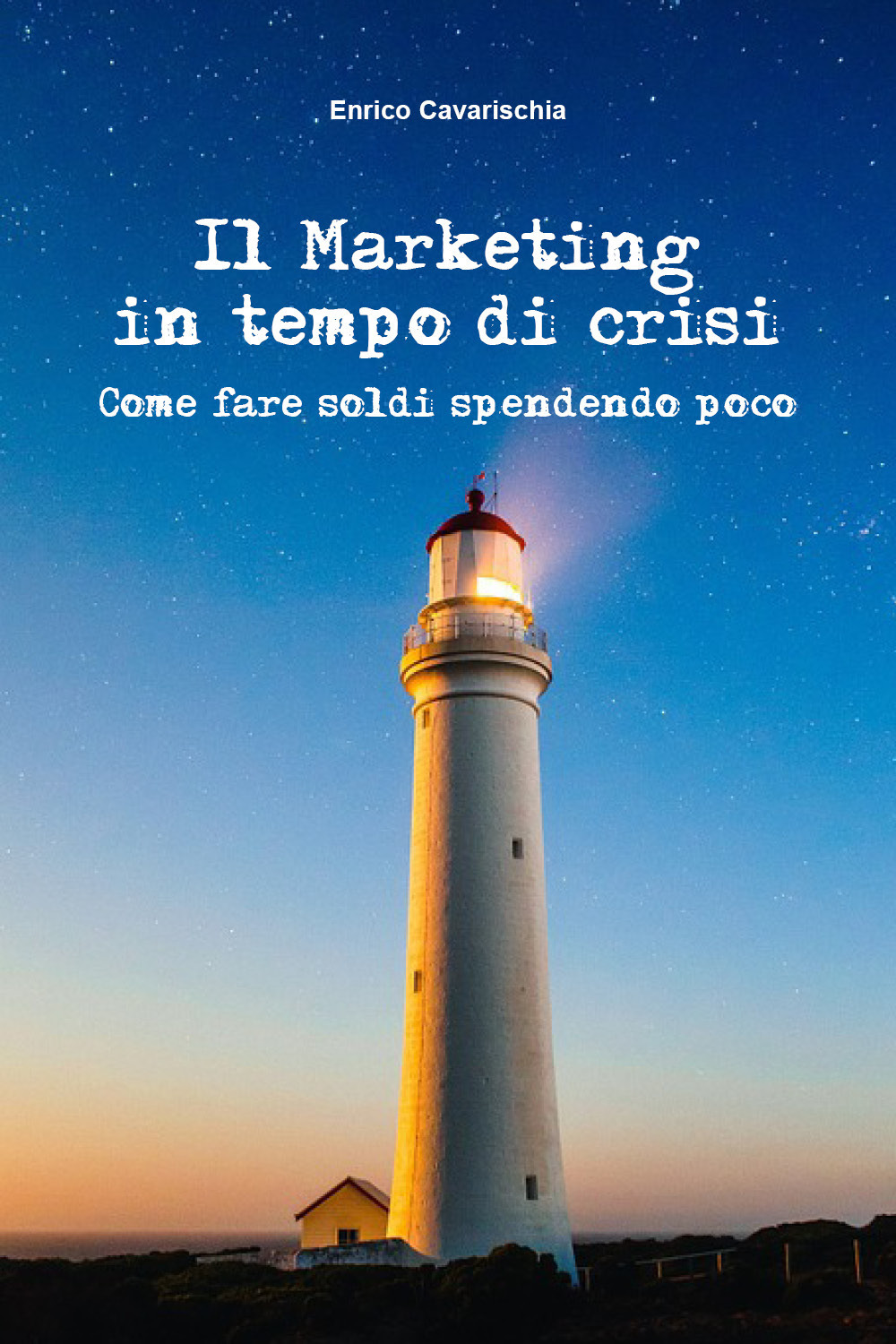 Il marketing in tempo di crisi. Come fare soldi spendendo poco