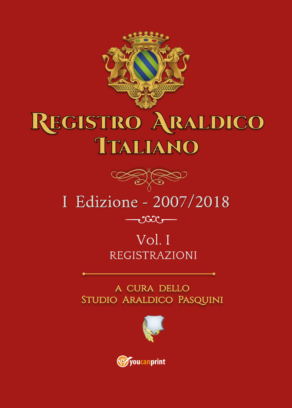 Registro araldico italiano. I Edizione 2007-2018. Vol. 1: Registrazioni