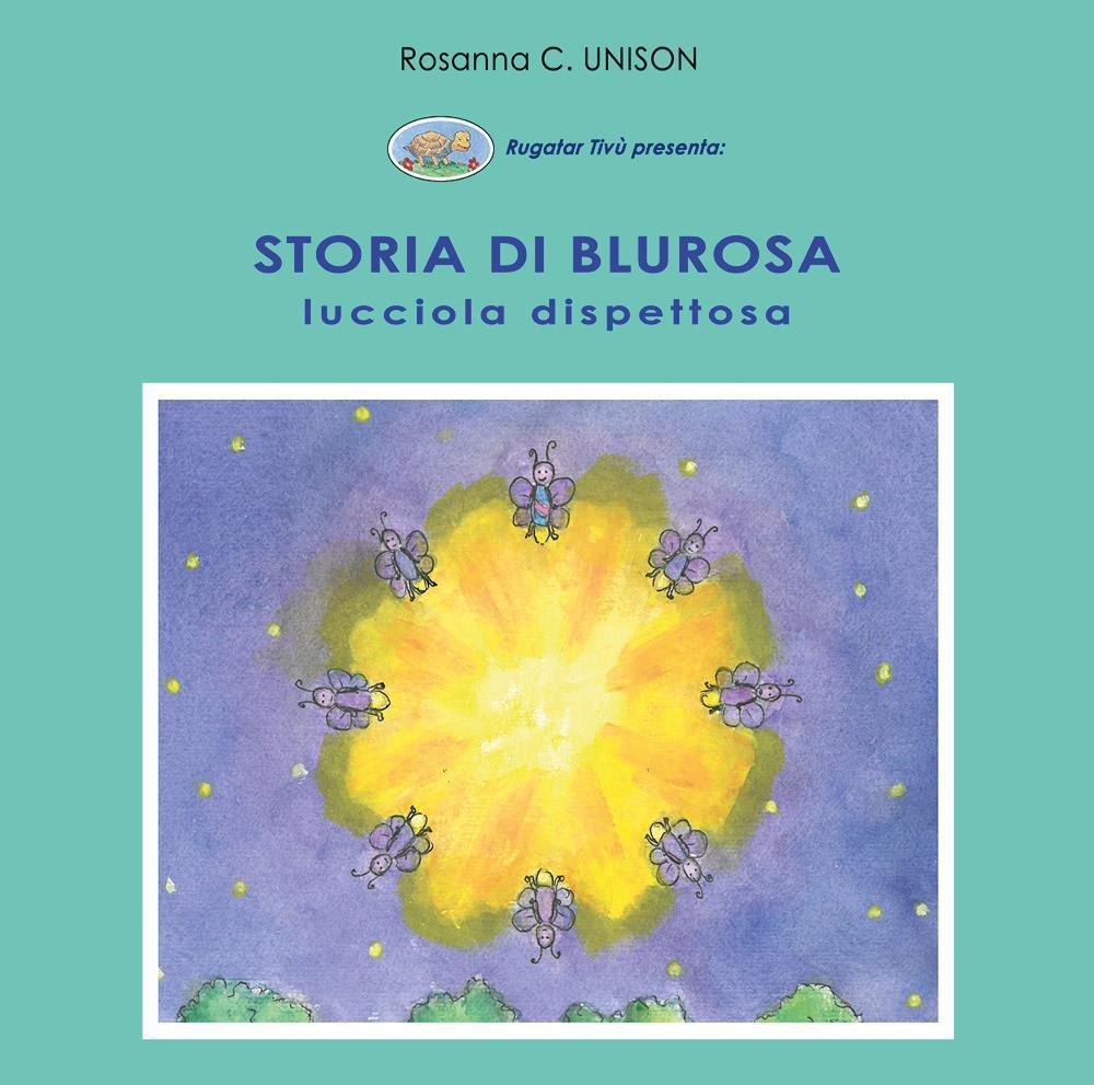 Storia di Blurosa, lucciola dispettosa. Ediz. illustrata