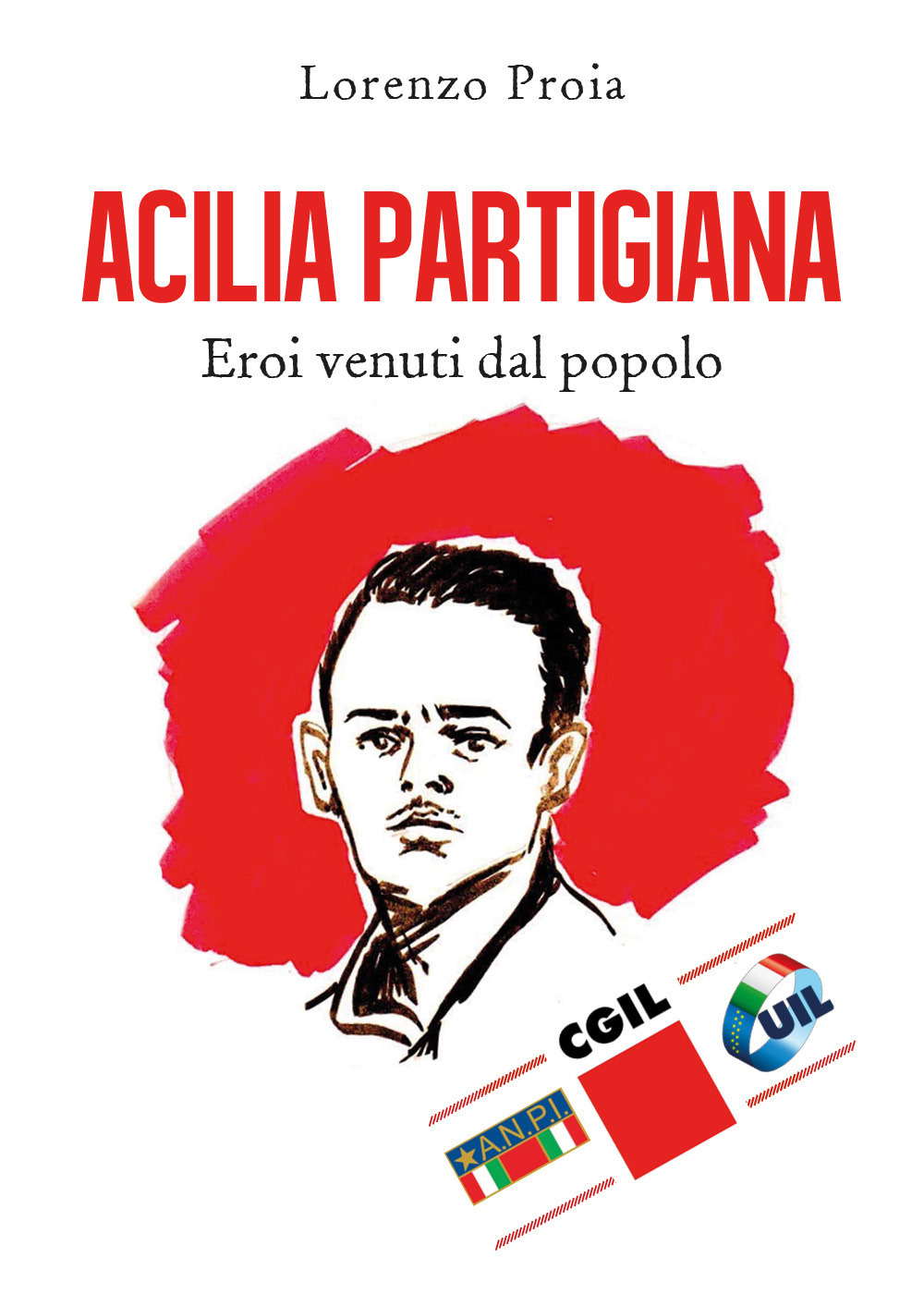 Acilia partigiana. Eroi venuti dal popolo