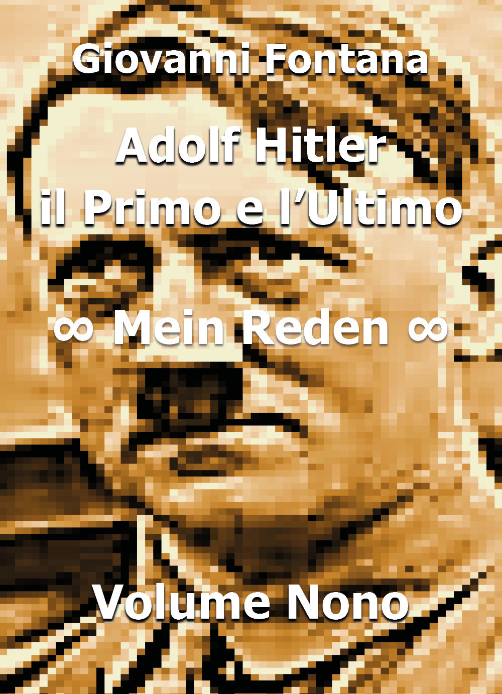 Adolf Hitler. Il primo e l'ultimo. Vol. 9: Mein Reden