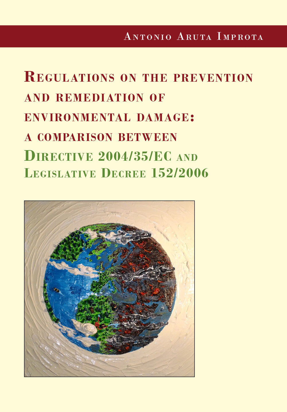 Regulations on the prevention and remediation of environmental damage: a comparison between Directive 2004/35/EC and Legislative Decree 152/2006