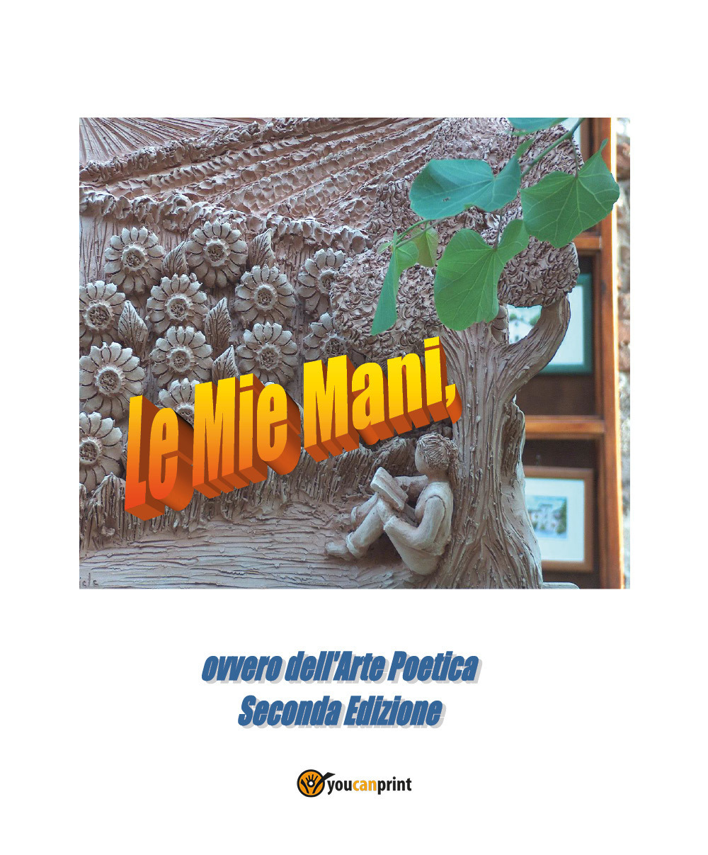 Le mie mani. Ovvero dell'arte poetica