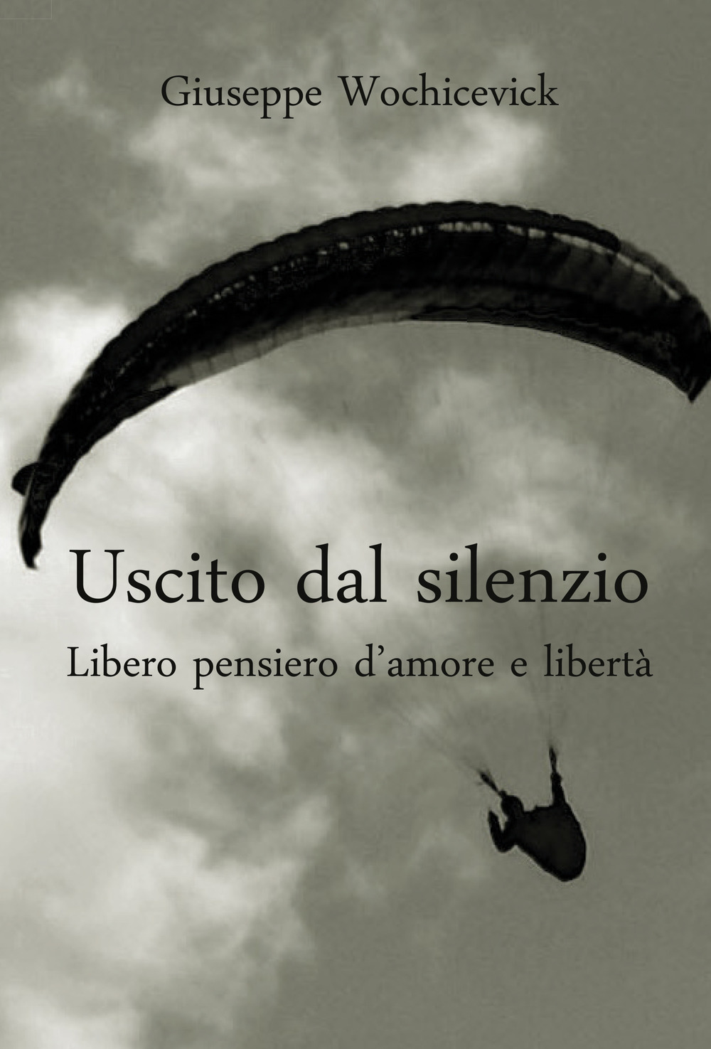 Uscito dal silenzio. Libero pensiero d'amore e libertà