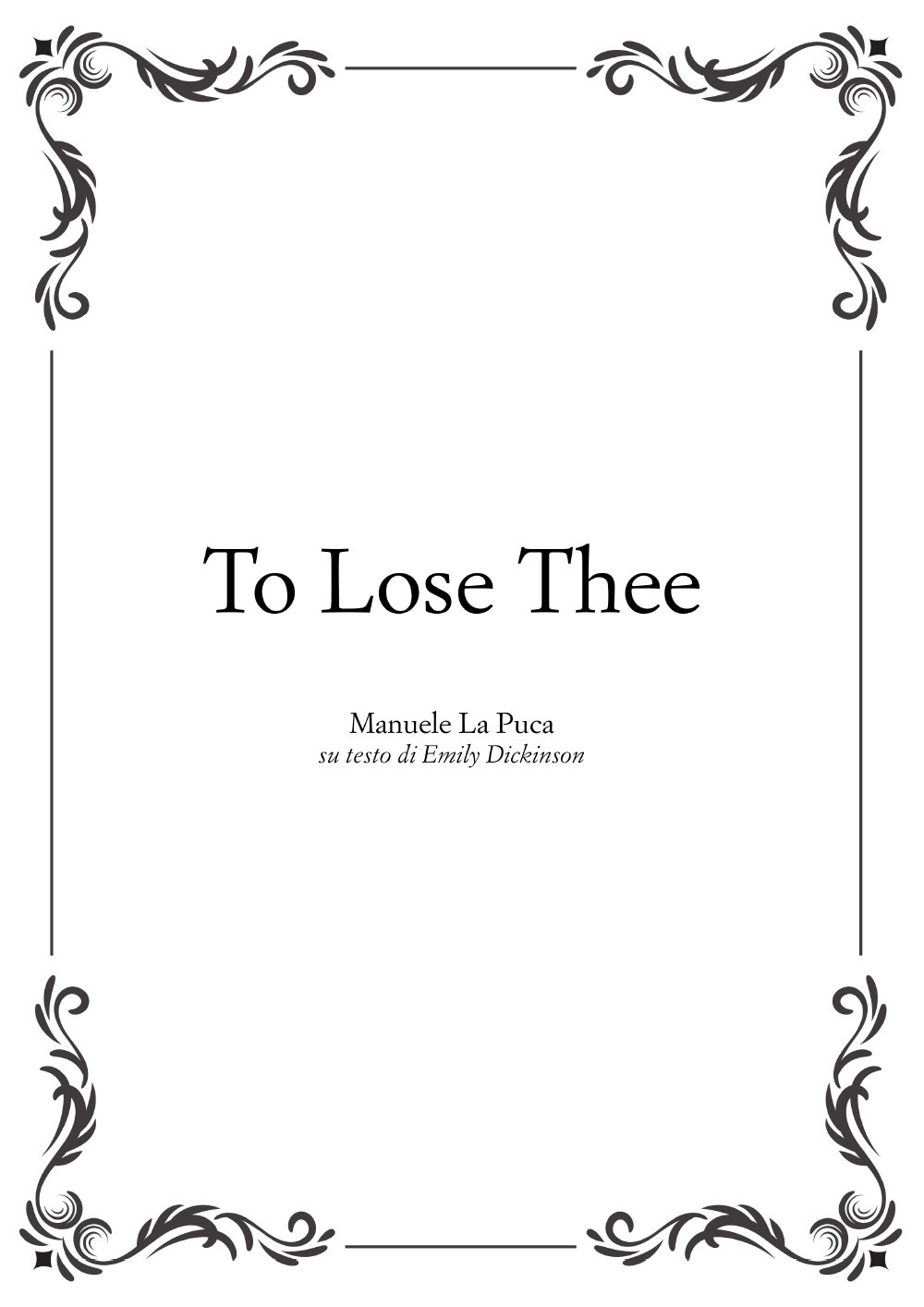 To lose thee