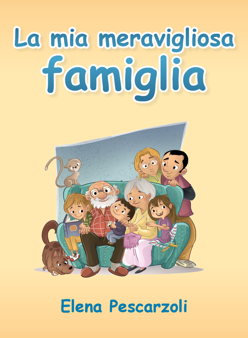 La mia meravigliosa famiglia. Ediz. illustrata