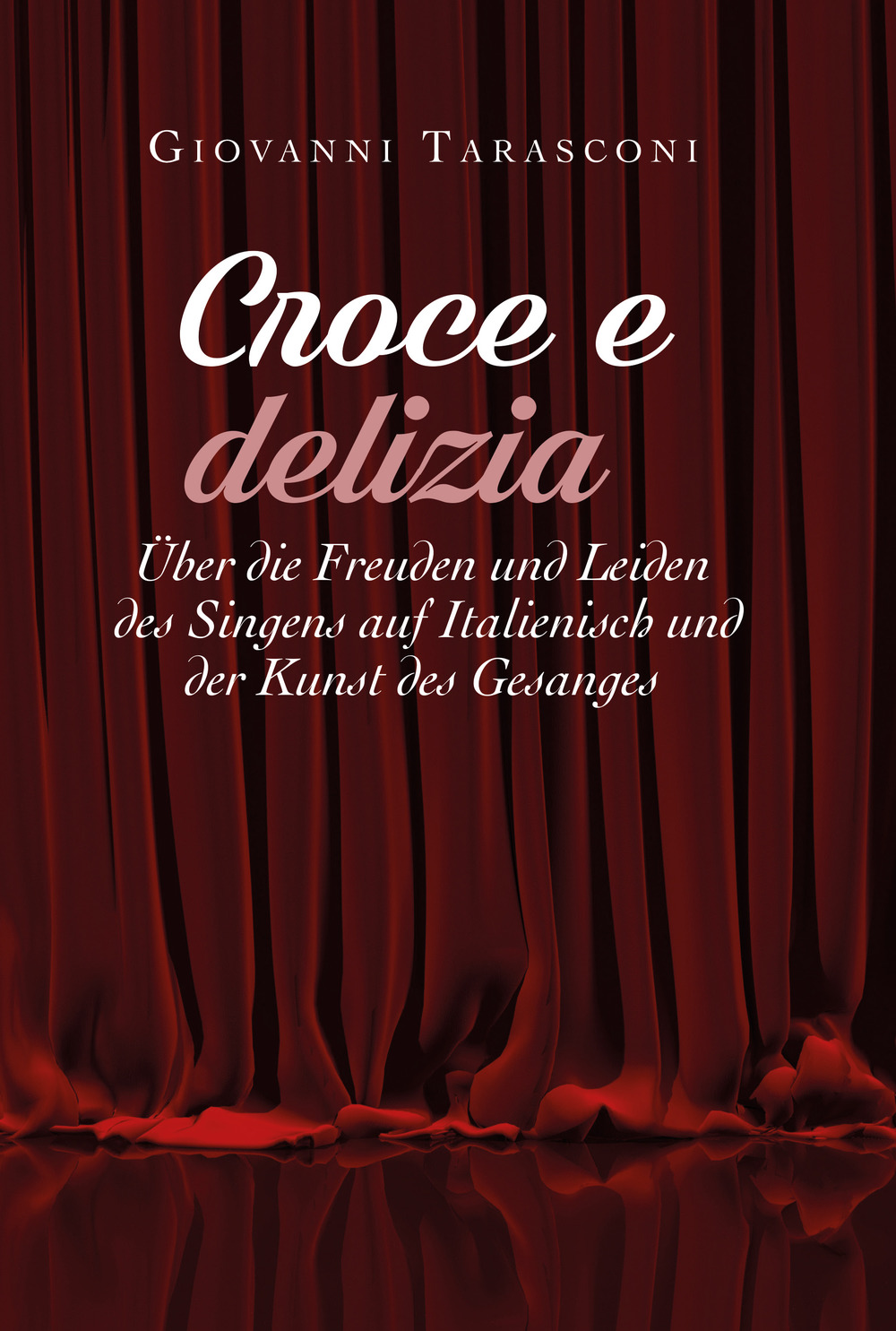 Croce e delizia über die Freude und Leiden des Singens auf Italienisch und der Kunst des Gesanges