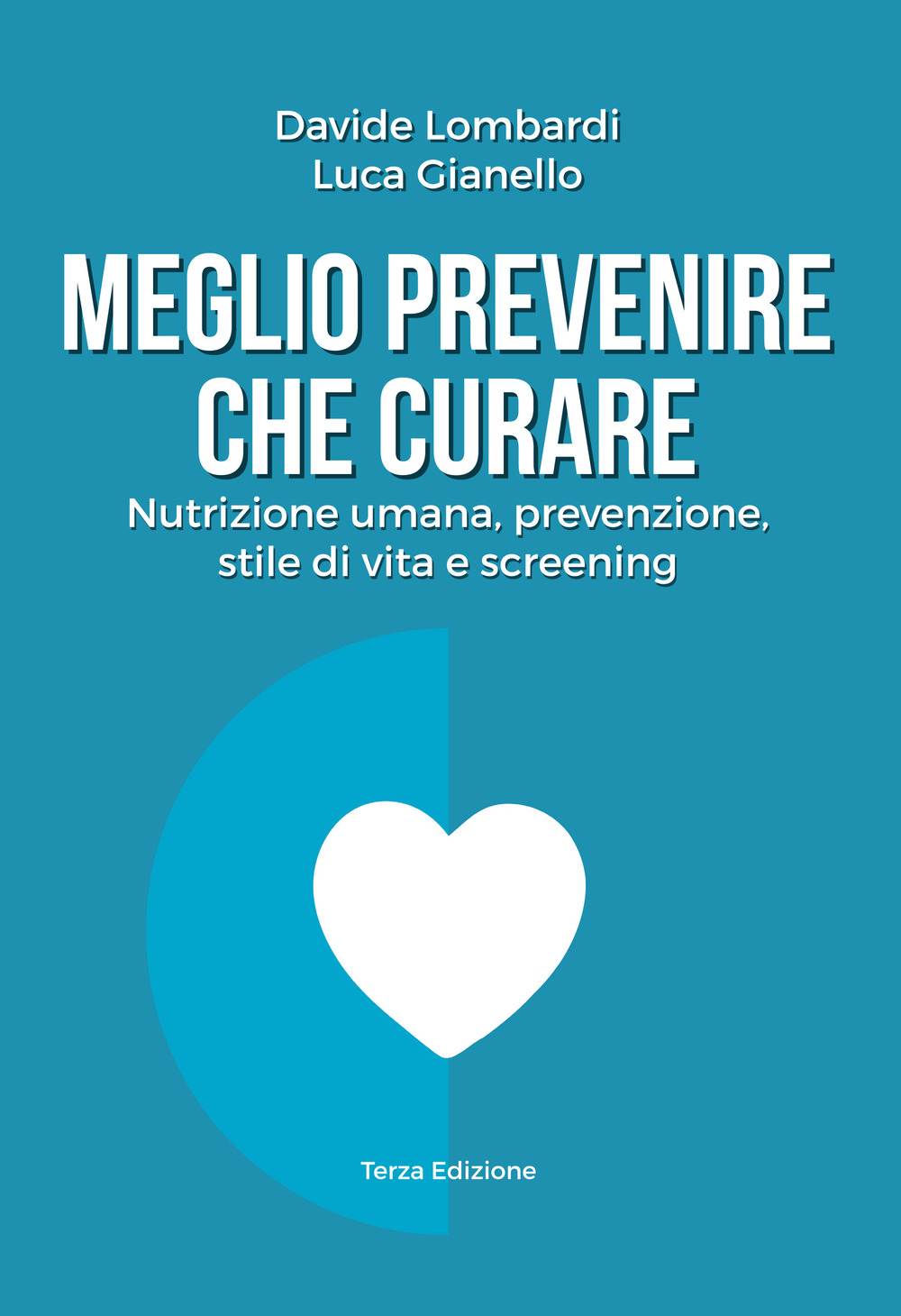 Meglio prevenire che curare. Nutrizione umana, prevenzione, stile di vita e screening