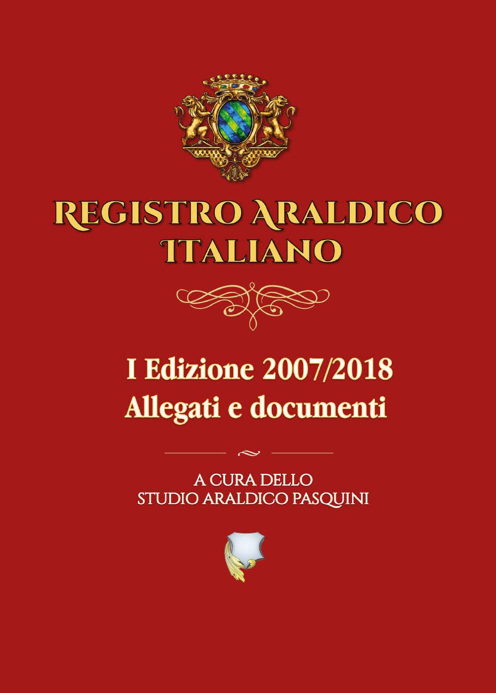 Registro araldico italiano. I Edizione 2007-2018. Vol. 2: Allegati e documenti