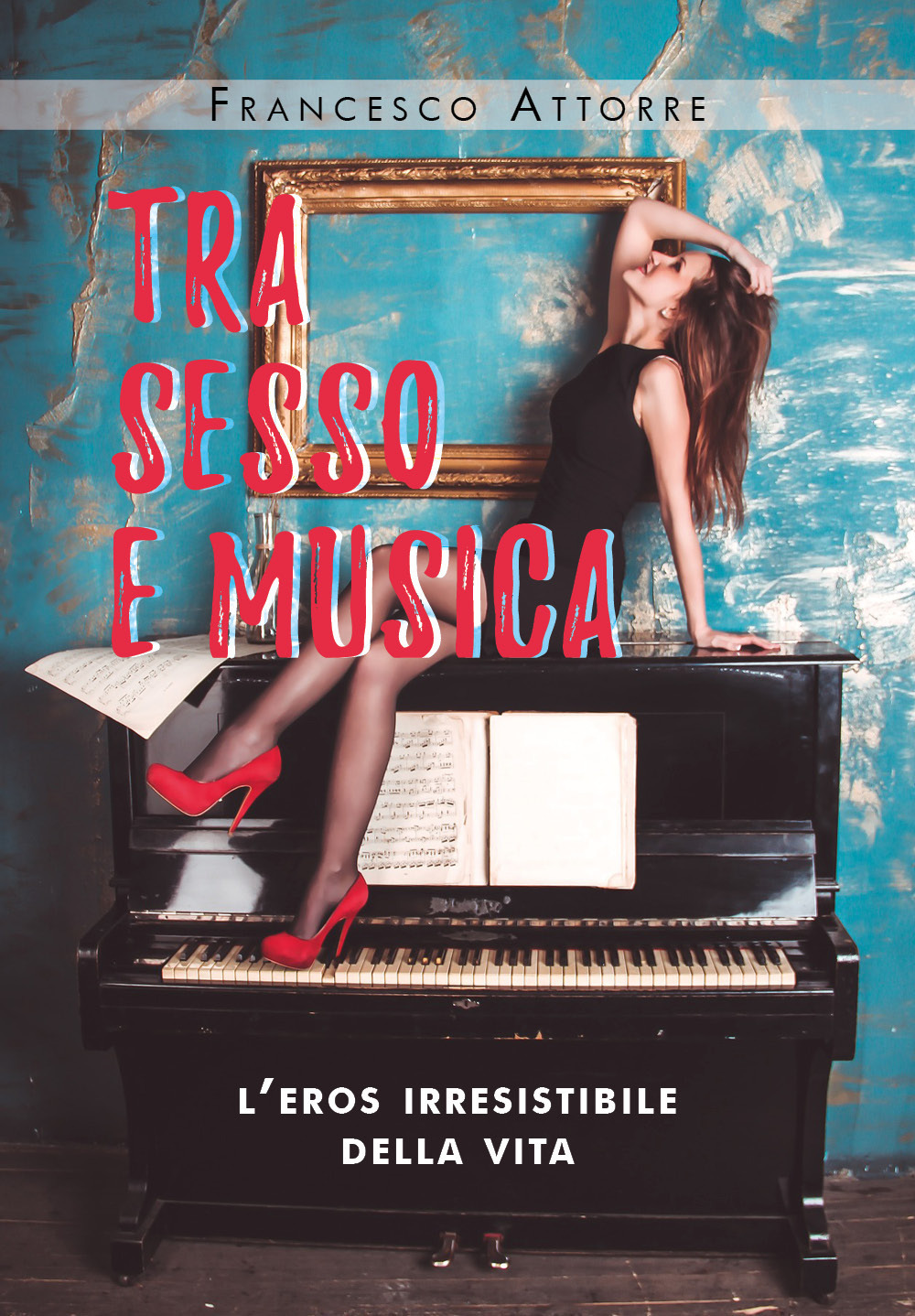 Tra sesso e musica. L'eros irresistibile della vita