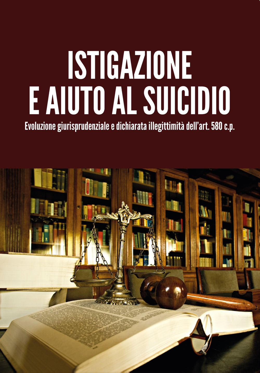 Istigazione e aiuto al suicidio. Evoluzione giurisprudenziale e dichiarata illegittimità dell'art. 580 c.p.