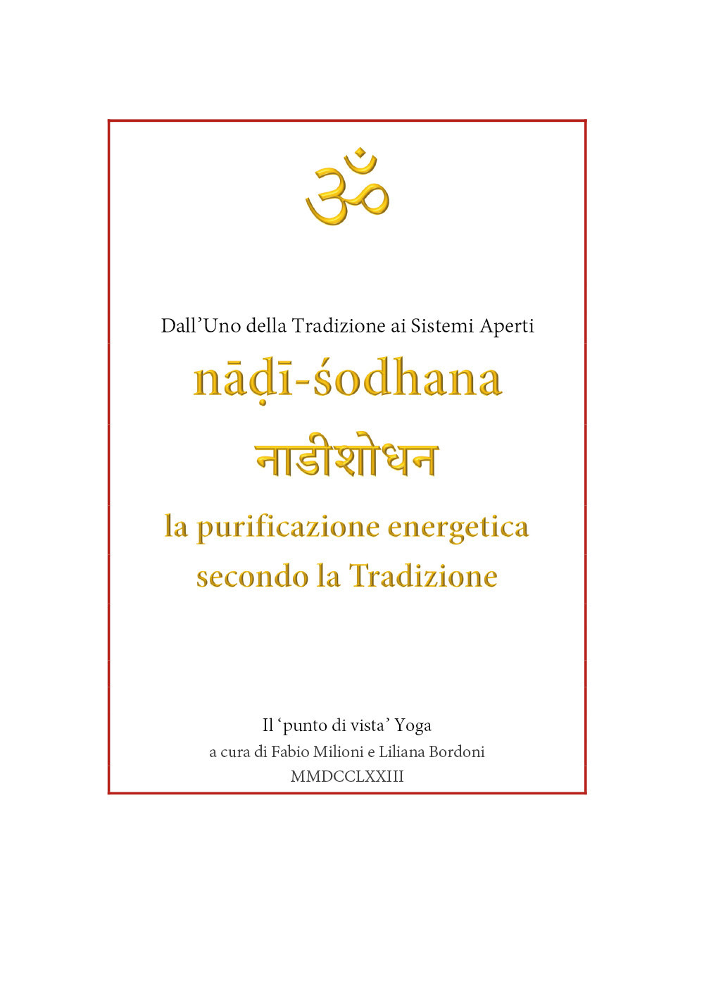 Nâdî-Sodhana. La purificazione energetica secondo la Tradizione. Dall'uno della tradizione ai sistemi aperti