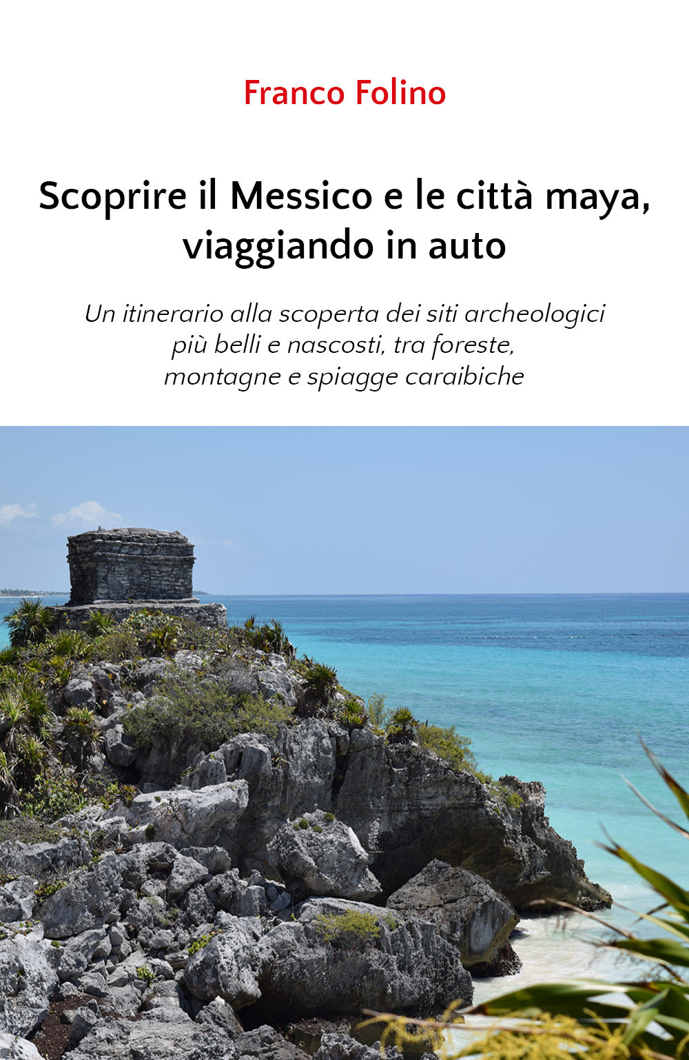 Scoprire il Messico e le città maya, viaggiando in auto