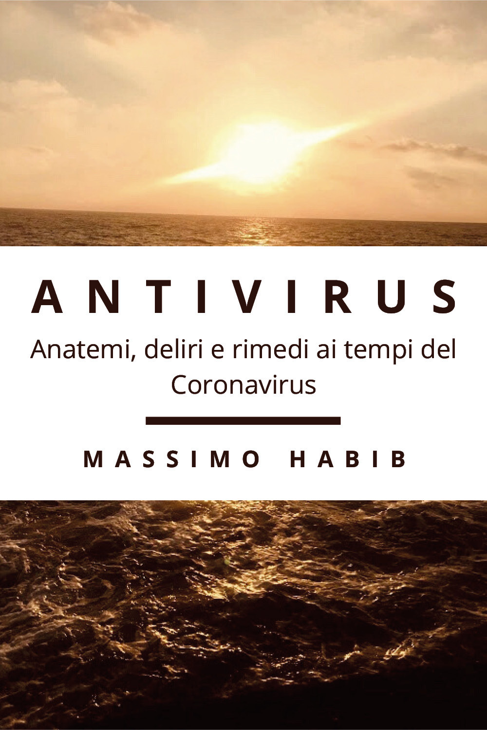 Antivirus. Anatemi, deliri e rimedi ai tempi del Coronavirus