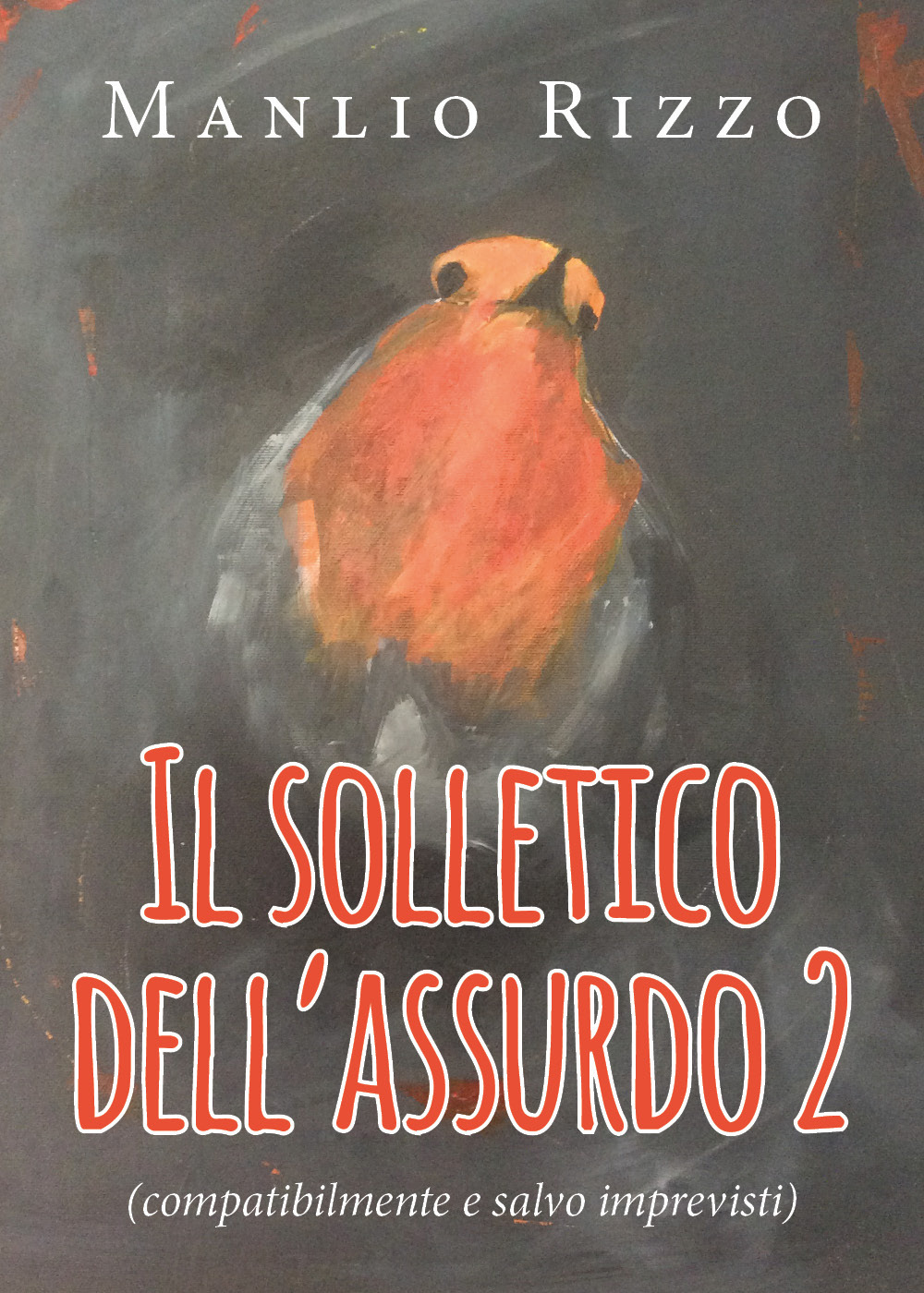 Il solletico dell'assurdo. Vol. 2: (Compatibilmente e salvo imprevisti)