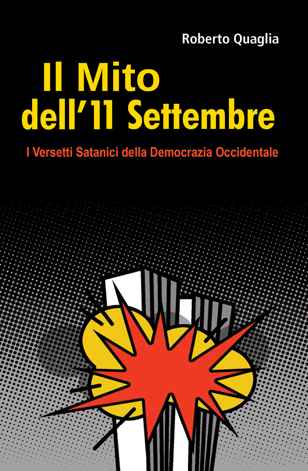 Il mito dell'11 settembre. I versetti satanici della democrazia occidentale