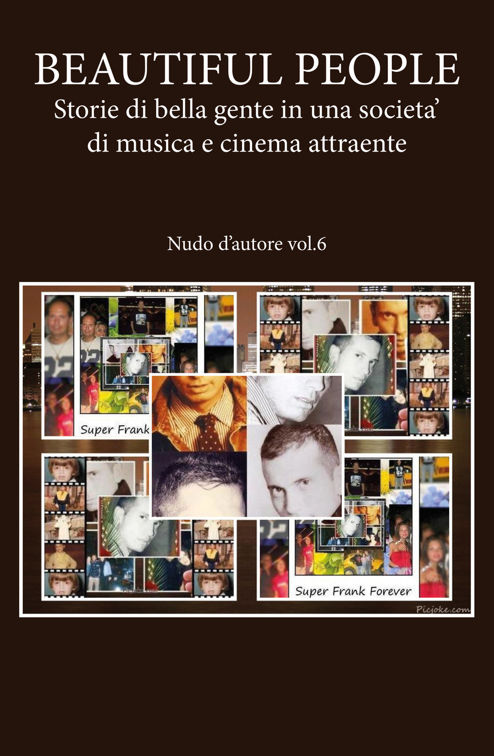 Nudo d'autore. Vol. 6: Beautiful people: storie di bella gente in una società di musica e cinema attraente