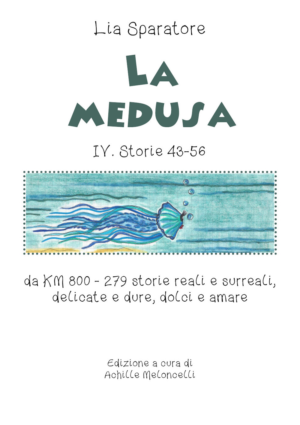 La medusa IV. Storie 43-56 da KM 800. 279 storie reali e surreali, delicate e dure, dolci e amare