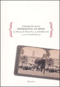 Impressioni di Roma. La breccia di Porta Pia. 20 settembre 1870