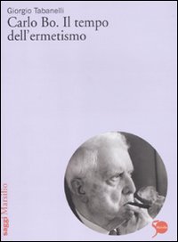 Carlo Bo. Il tempo dell'ermetismo