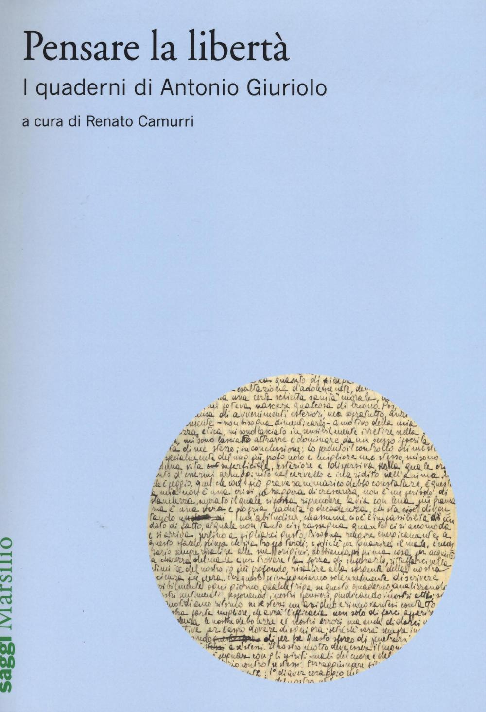 Pensare la libertà. I quaderni di Antonio Giuriolo